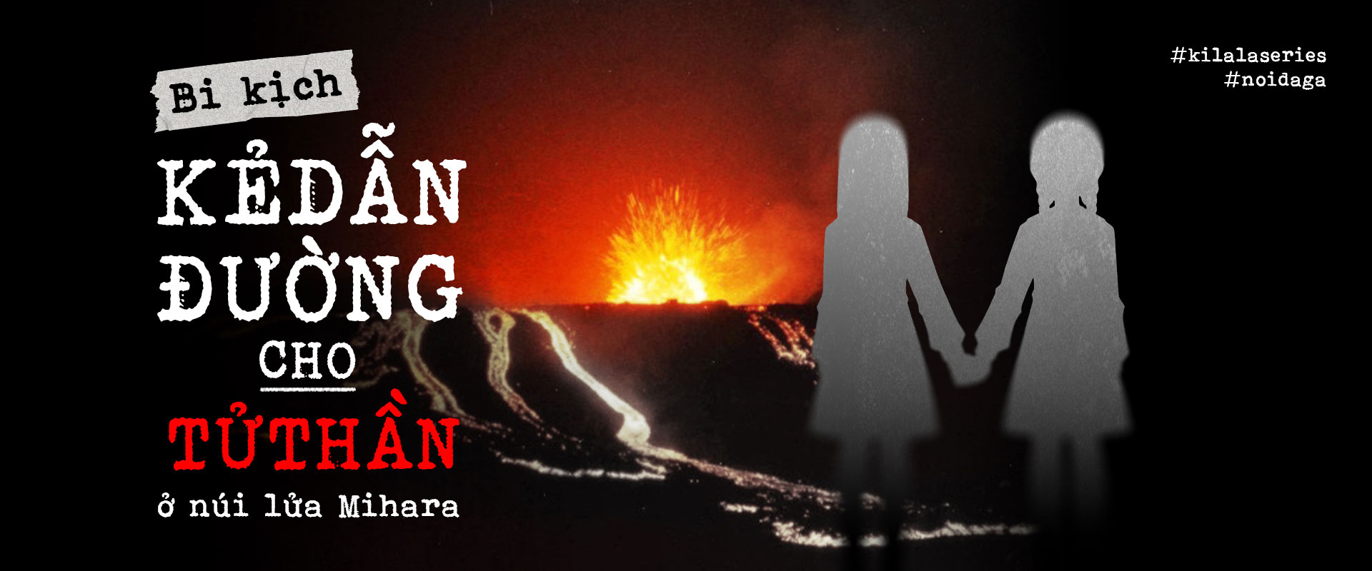 Bi kịch “kẻ dẫn đường cho Tử thần” ở núi lửa Mihara.