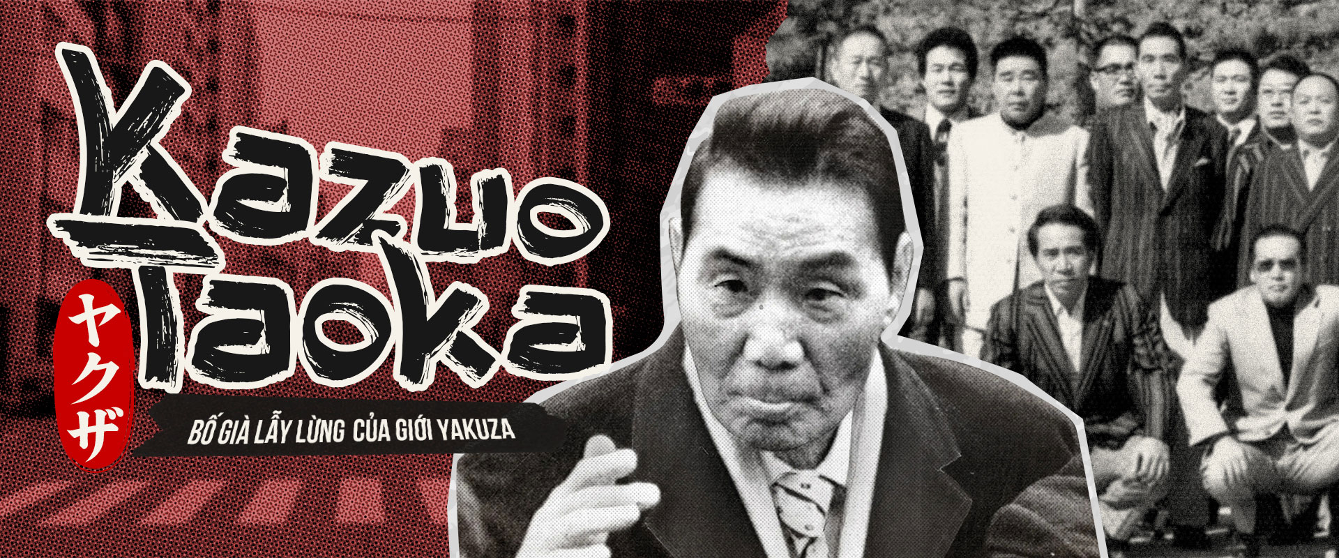 Kazuo Taoka - Bố già lẫy lừng của giới Yakuza.