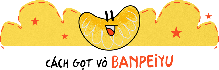 Cách gọt vỏ Banpeiyu.