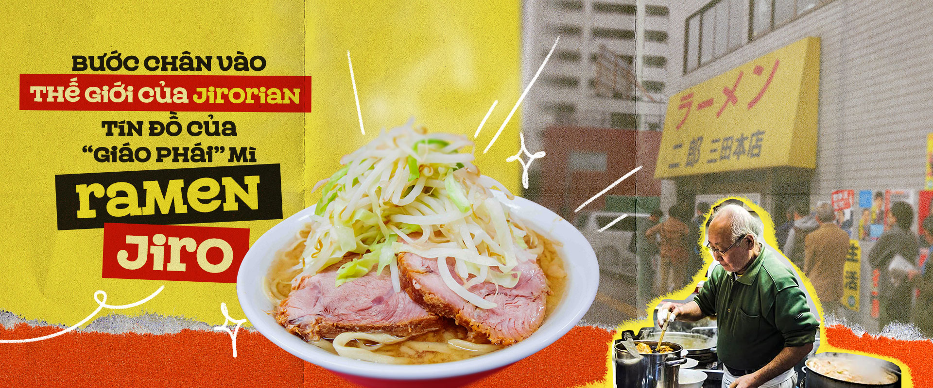 Bước chân vào thế giới của Jirorian - tín đồ của “giáo phái” mì Ramen Jiro.