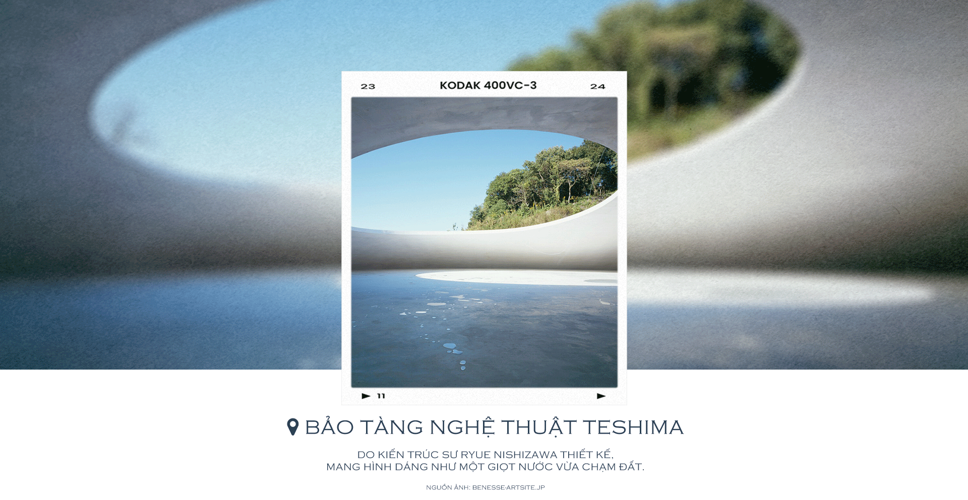 Bảo tàng nghệ thuật Teshima do kiến trúc sư Ryue Nishizawa thiết kế, mang hình dáng như một giọt nước vừa chạm đất.