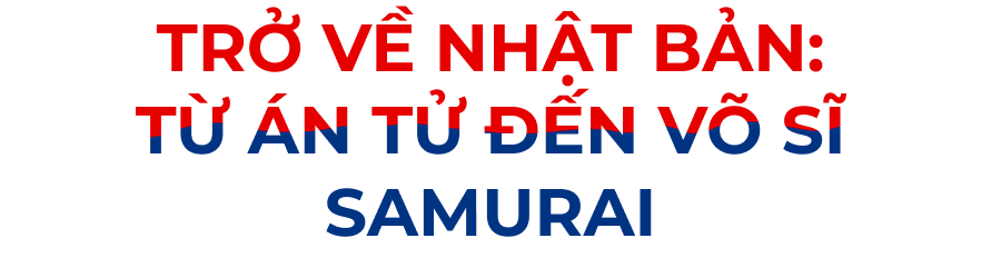 Trở về Nhật Bản: Từ án tử đến võ sĩ Samurai