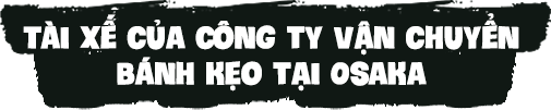 Tài xế của công ty vận chuyển bánh kẹo tại Osaka