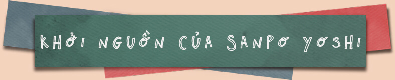 Khởi nguồn của Sanpo Yoshi
