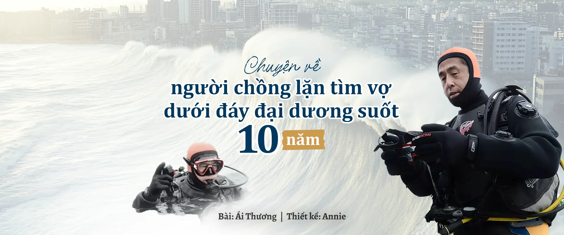 Chuyện về người chồng lặn tìm vợ dưới đáy đại dương suốt 10 năm.