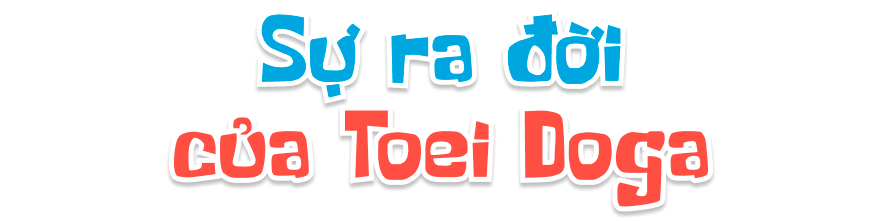 Sự ra đời của Toei Doga