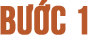 Bước 1
